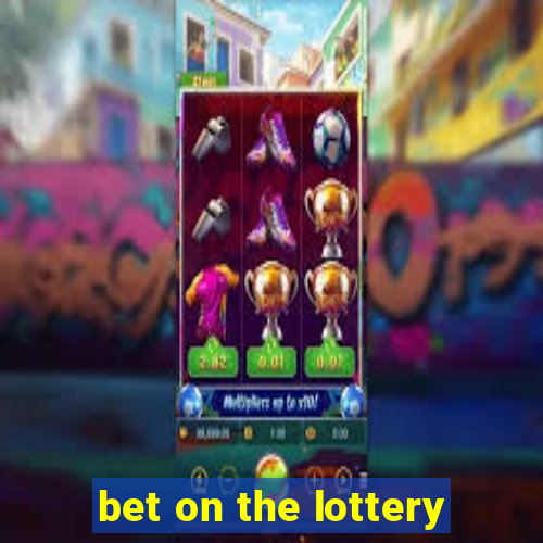 bet on the lottery